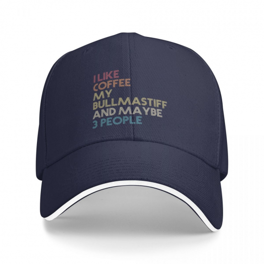 I Like Coffee My Bullmastiff And Maybe 3 People  - Funny Sarcastic Quote - Ball Cap
