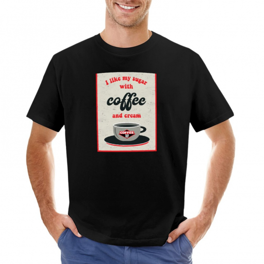 I Like My Sugar With Coffee and Cream T-Shirt