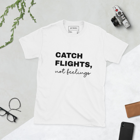 Catch Flights, Not Feelings Unisex Shirt