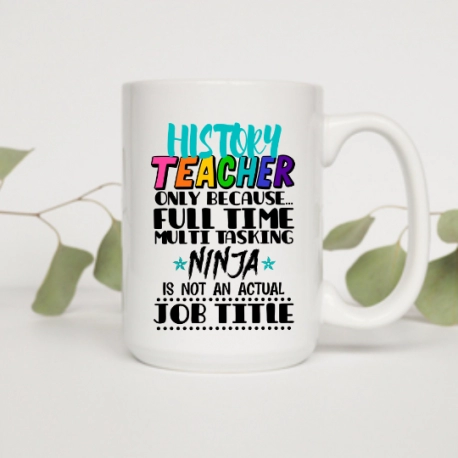 History Teacher Only Because Full Time Multi Tasking Mug