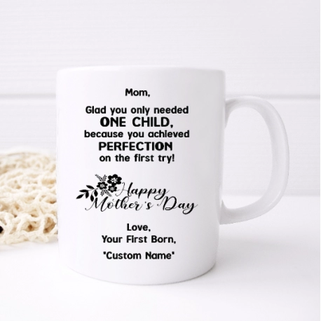 Glad You Only Needed One Child, Because You Achieved Perfection Mug