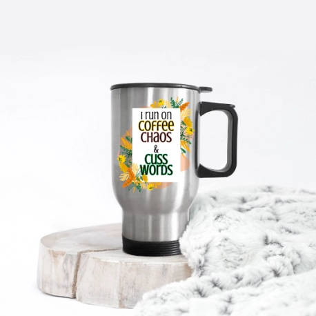 I Run on Coffee, Chaos and Cuss Words Travel Mug