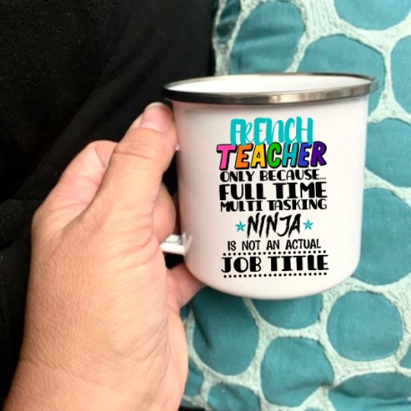 French Teacher Only Because Full Time Multi Tasking Enamel Mug