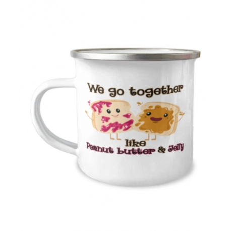 We Go Together Like Peanut Butter And Jelly Camp Mug