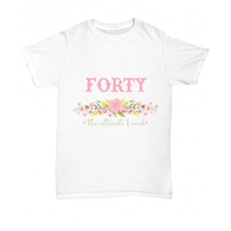 Forty The Ultimate F Word Unisex Tee