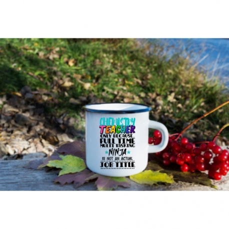 Chemistry Teacher Only Because Full Time Multi Tasking Enamel Mug