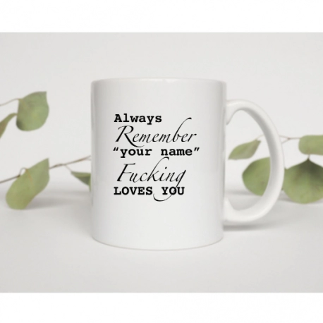 Always Remember Mug, Custom Name Mug