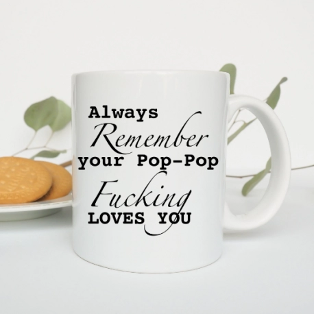 Always Remember, Your Pop-pop Loves You Coffee Mug