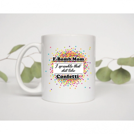 I Sprinkle That Shit Like Confetti Mug