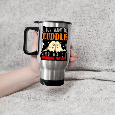 I Just Want To Cuddle and Watch Horror Movies Travel Mug