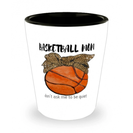 Basketball Mom Shot Glass, Dont Ask Me To Be Quiet, Personalized Shot Glass For Mom