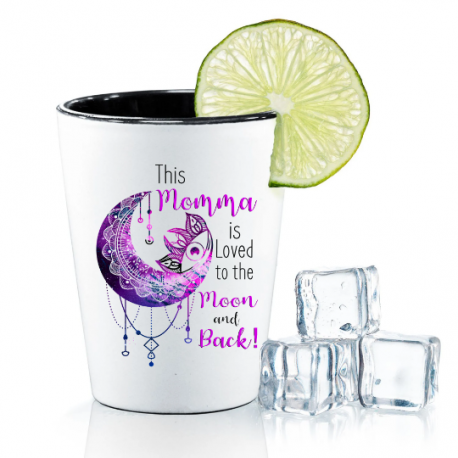 This Momma Is Loved To The Moon And Back Shot Glass