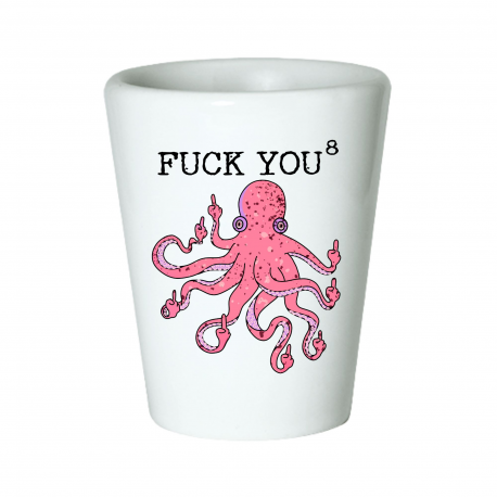 Fuck You to the 8th Power Octopus Middle Finger Shot Glass