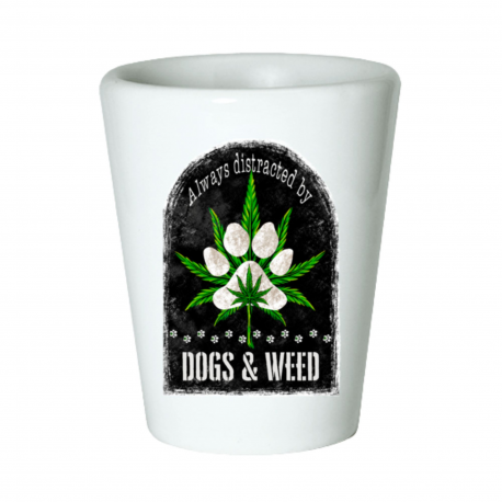 Always Distracted By Dogs And Weed Shot Glass