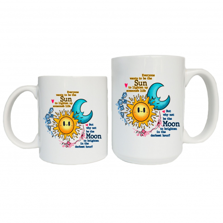 Everyone Wants To Be The Sun To Lighten Up Someones Life Coffee Mug