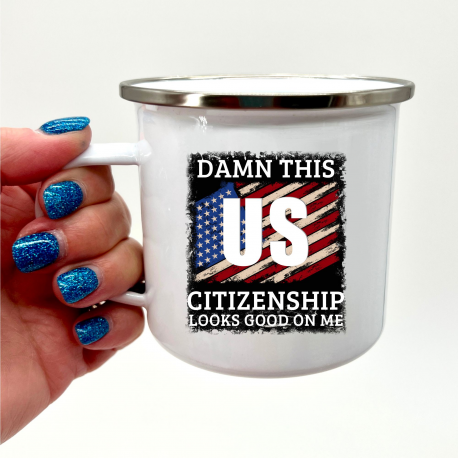 Damn This US Citizenship Looks Good On Me Camper Mug
