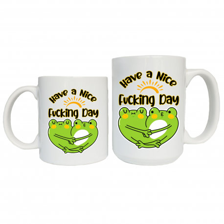 Have A Nice Fucking Day Coffee Mug