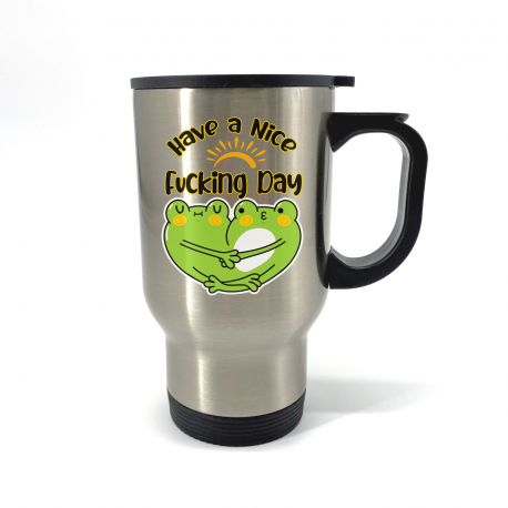 Have A Nice Fucking Day Travel Mug