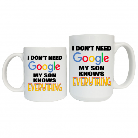 I Dont Need Google My Son Knows Everything Coffee Mug