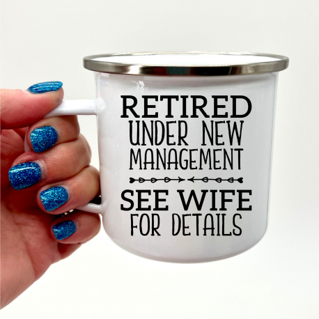 Retired Under New Management See Wife For Details Camper Mug