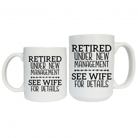 Retired Under New Management See Wife For Details Coffee Mug
