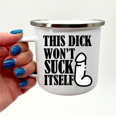 This Dick Wont Suck Itself Camper Mug
