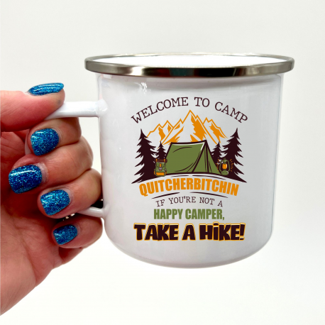 Welcome To Camp Quitcherbitchin If Youre Not A Happy Camper Take a Hike Camper Mug