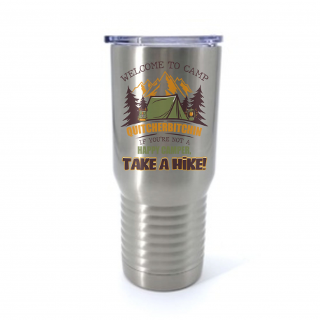 Welcome To Camp Quitcherbitchin If Youre Not A Happy Camper Take a Hike Insulated Stainless Steel Tumbler