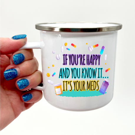 If Youre Happy And You Know It, Its Your Meds Camper Mug