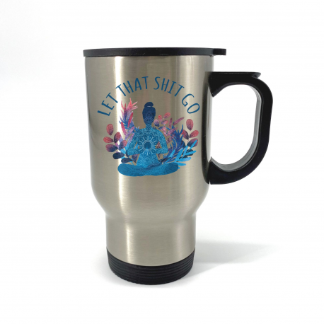 Let That Shit Go Travel Mug