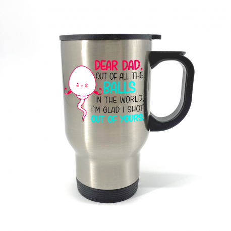 Dear Dad, Out of All the Balls in the World Travel Mug