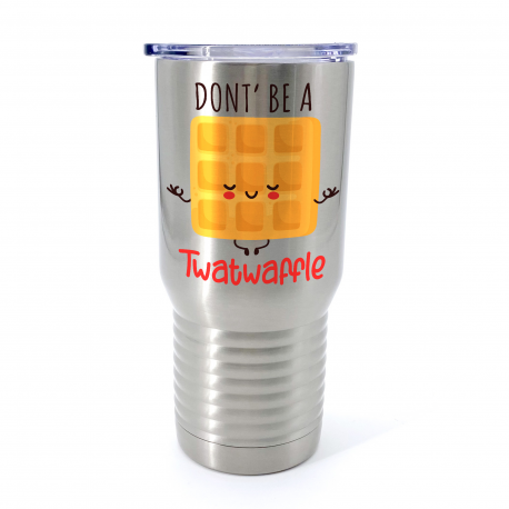 Don’t Be a Twatwaffle Insulated Stainless Steel Tumbler