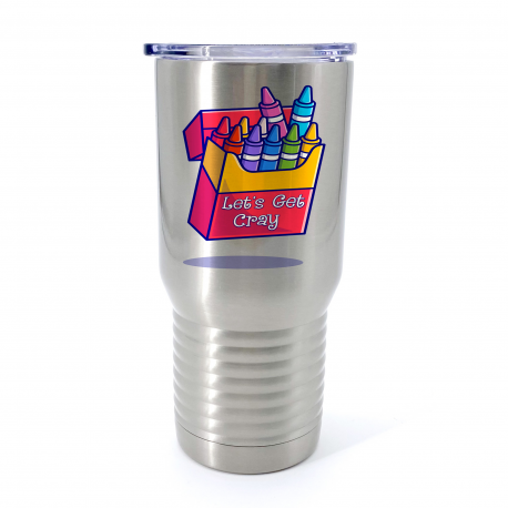 Lets Get Cray Insulated Stainless Steel Tumbler