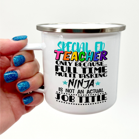 Special Ed Teacher Only Because Full Time Multi Tasking Camper Mug