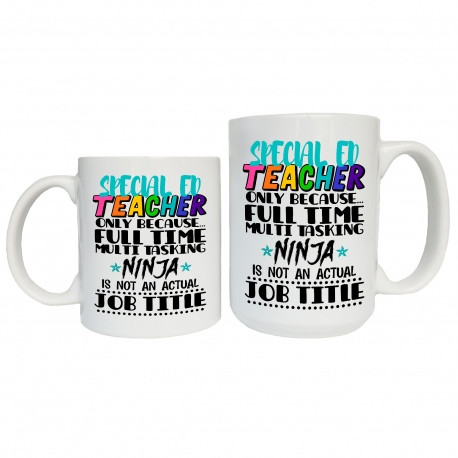 Special Ed Teacher Only Because Full Time Multi Tasking Coffee Mug
