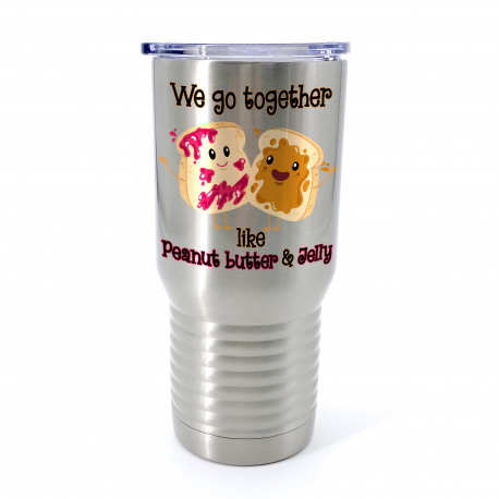 We Go Together Like Peanut Butter And Jelly Insulated Stainless Steel Tumbler