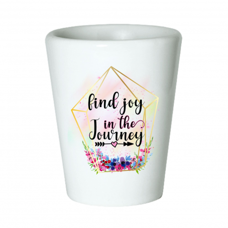 Find Joy In The Journey Shot Glass
