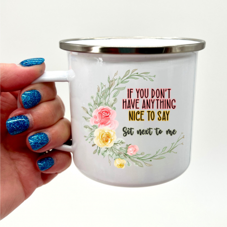 If You Don't Have Anything Nice To Say, Sit Next To Me Camper Mug