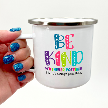 Be Kind Whenever Possible It Is Always Possible Camper Mug
