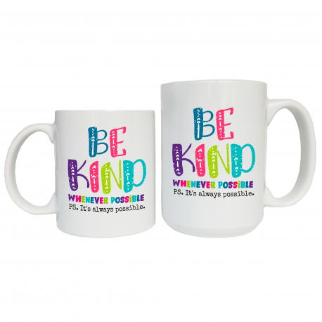 Be Kind Whenever Possible It Is Always Possible Coffee Mug