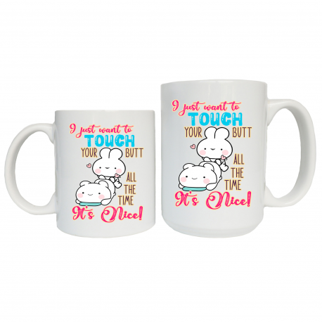 I Just Want To Touch Your Butt All The Time It's Nice Coffee Mug