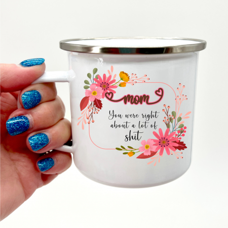 Mom You Were Right About Lot Of Shit Camper Mug