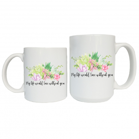 My Life Would Succ Without You Coffee Mug
