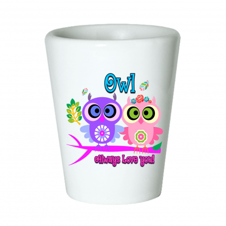 Owl Always Love You Owl Shot Glass