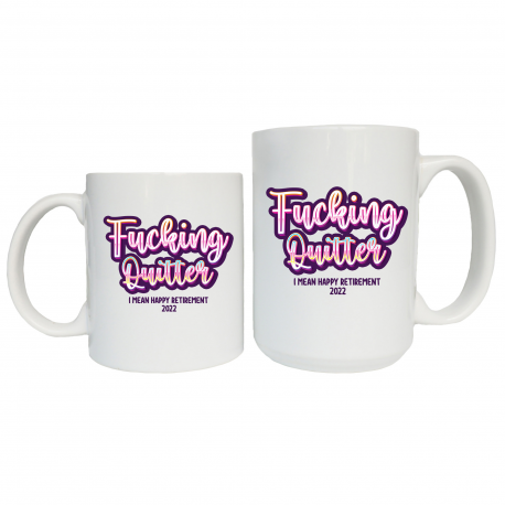 Fucking Quitter I Mean Happy Retirement 2022 Coffee Mug