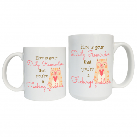 Here Is Your Daily Reminder That You're a Fucking Goddess Coffee Mug