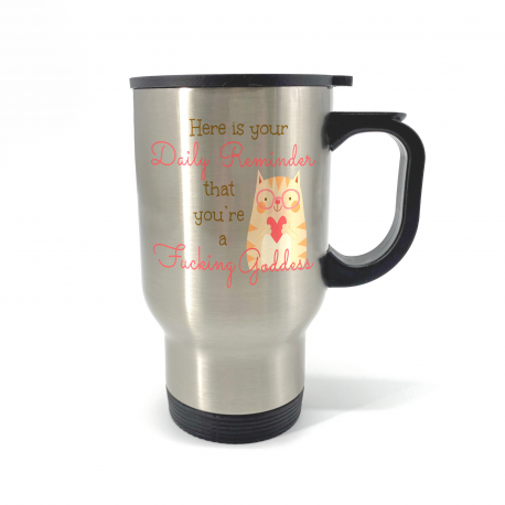 Here Is Your Daily Reminder That You're a Fucking Goddess Travel Mug