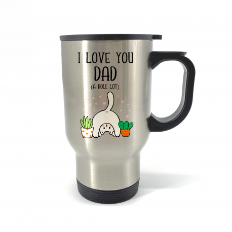 I Love You Dad A Hole Lot Travel Mug