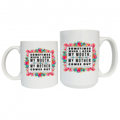 Sometime When I Open My Mouth Coffee Mug