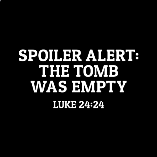 SPOILER ALERT: THE TOMB WAS EMPTY T-shirt